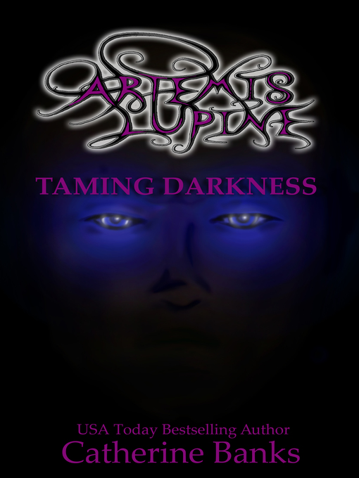 Title details for Taming Darkness (Artemis Lupine #4) by Catherine Banks - Available